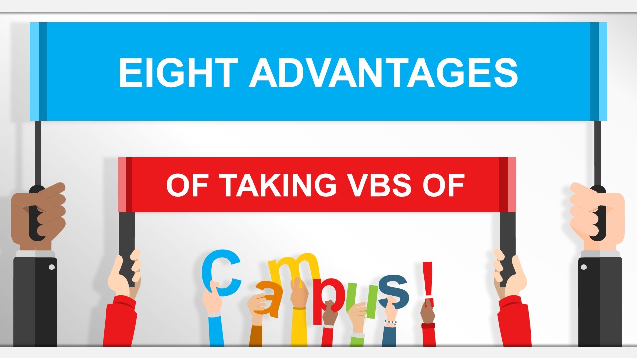 Eight Advantages of Taking VBS of Campus