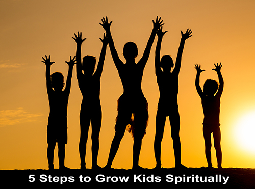 Five Steps to Grow Kids Spiritually